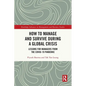 How to Manage and Survive during a Global Crisis: Lessons for Managers from the COVID-19 Pandemic - Paperback