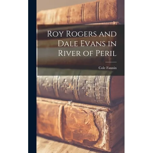 Roy Rogers and Dale Evans in River of Peril - Hardcover