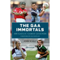 The Gaa Immortals: 100 Gaelic Games Legends - Paperback