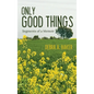 Only Good Things: Segments of a Memoir - Hardcover