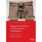 Figuración Humana en Mesoamérica Prehispánica: Arqueología, Iconografías y Lecturas - Paperback