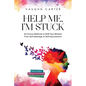Help Me, I'm Stuck: Six Proven Methods to Shift Your Mindset From Self-Sabotage to Self-Improvement - Paperback