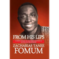 From His Lips: Compilation of Autobiographical Notes on Professor Zacharias Tanee Fomum - Paperback