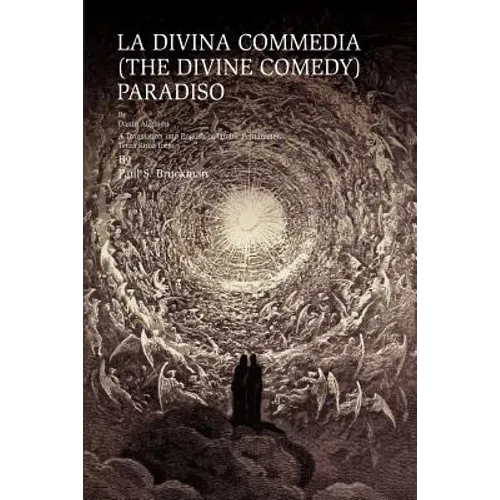 La Divina Commedia (the Divine Comedy): PARADISO: LA DIVINA COMMEDIA (THE DIVINE COMEDY): PARADISO A Translation into English in Iambic Pentameter, Te - Paperback