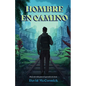 Hombre En Camino: Pasos de Vida Para El Aprendiz de Jesús - Paperback