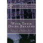 With Their Dying Breaths: A History of Waverly Hills Tuberculosis Sanatorium - Paperback