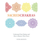 Sacred Chakras: Understand Your Chakras and How to Harness Their Power - Hardcover