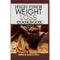 High Fiber Weight Loss Cookbook: A Profound Guide on the High Fiber Diet, Losing Weight and Restoring Your Health. Includes Simple and Best Recipes - Paperback