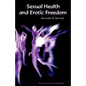 Sexual Health and Erotic Freedom - Paperback
