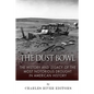 The Dust Bowl: The History and Legacy of the Most Notorious Drought in American History - Paperback