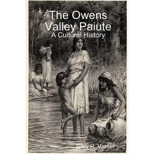 The Owens Valley Paiute - A Cultural History - Paperback