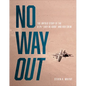 No Way Out: The Untold Story of the B-24 Lady Be Good and Her Crews - Hardcover