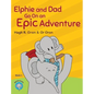 Elphie and Dad Go On an Epic Adventure - Hardcover