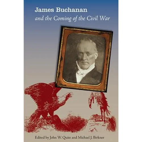 James Buchanan and the Coming of the Civil War - Paperback
