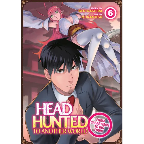 Headhunted to Another World: From Salaryman to Big Four! Vol. 6 - Paperback