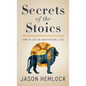Secrets of the Stoics: How to Live an Undefeatable Life - Hardcover