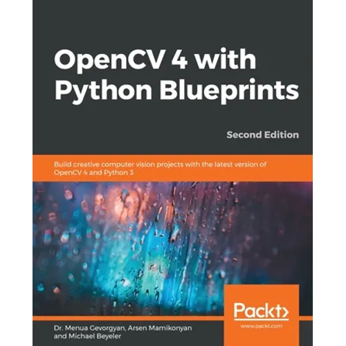 OpenCV 4 with Python Blueprints, Second Edition - Paperback