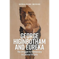 George Higinbotham and Eureka: The Struggle for Democracy in Colonial Victoria - Paperback