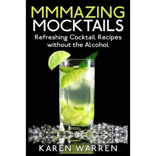 Mmmazing Mocktails: Refreshing Cocktail Recipes without the Alcohol - Paperback