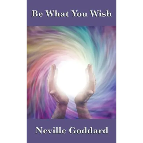 Be What You Wish - Hardcover