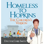 Homeless to Hopkins: The Children's Version - Hardcover