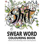 Swear Words Colouring Book: Hilarious (and Disturbing) Adult Colouring Books - Paperback