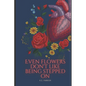 Even Flowers Don't Like Being Stepped On - Paperback