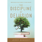The Discipline of Delusion: How Secular Ideas Became the New Idolatry - Paperback