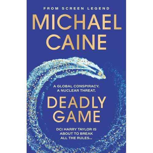 Deadly Game: The Stunning Thriller from the Screen Legend Michael Caine - Paperback