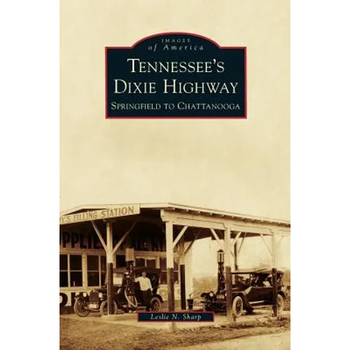 Tennessee's Dixie Highway: Springfield to Chattanooga - Hardcover