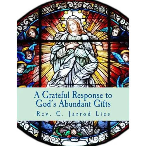 A Grateful Response to God's Abundant Gifts: Stewardship in the Diocese of Wichita - Paperback