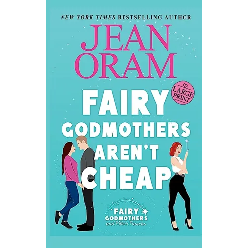 Fairy Godmothers Aren't Cheap: A Sweet Romantic Comedy Romantasy - Hardcover