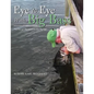 Eye to Eye with Big Bass: "Let Her Go! She Is Just Another Big Fish!" - Paperback