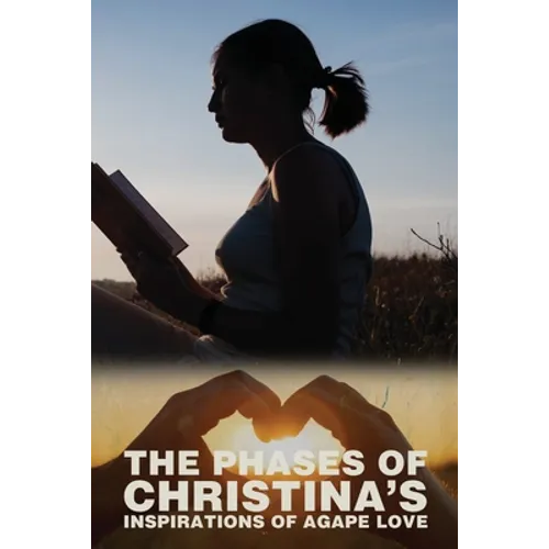 The Phases of Christina's Inspirations of Agape Love - Paperback