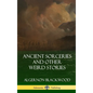 Ancient Sorceries and Other Weird Stories (Hardcover) - Hardcover