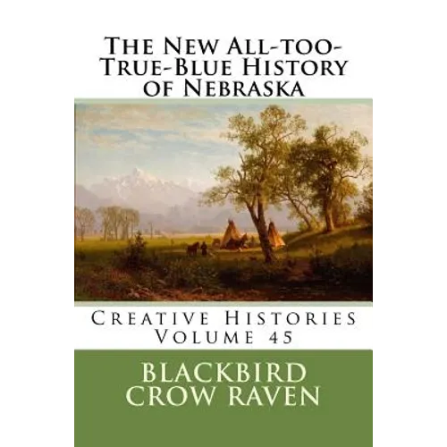 The New All-too-True-Blue History of Nebraska - Paperback