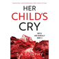 Her Child's Cry: Completely unputdownable Irish crime fiction - Paperback