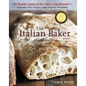 The Italian Baker, Revised: The Classic Tastes of the Italian Countryside--Its Breads, Pizza, Focaccia, Cakes, Pastries, and Cookies [A Baking Book] - Hardcover