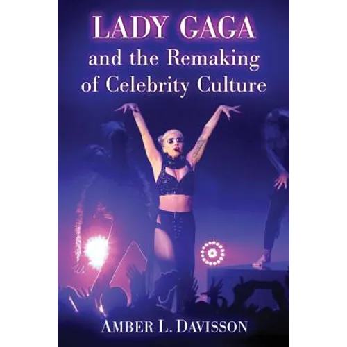 Lady Gaga and the Remaking of Celebrity Culture - Paperback