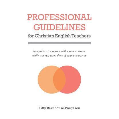 Professional Guidelines for Christian English Teachers: How to Be a Teacher with Convictions While Respecting Those of Your Students - Paperback
