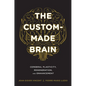 The Custom-Made Brain: Cerebral Plasticity, Regeneration, and Enhancement - Hardcover