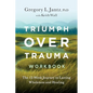 Triumph Over Trauma Workbook: The 12-Week Journey to Lasting Wholeness and Healing - Paperback