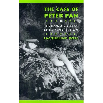 The Case of Peter Pan: Or the Impossibility of Children's Fiction - Paperback