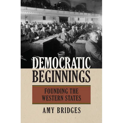 Democratic Beginnings: Founding the Western States - Paperback