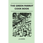 The Green Parrot Cook Book - Hardcover