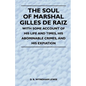 The Soul of Marshal Gilles de Raiz - With Some Account of His Life and Times, His Abominable Crimes, and His Expiation - Paperback