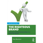 The Righteous Brand: Consumer Brand Relationships in a Polarized World - Paperback