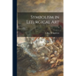 Symbolism in Liturgical Art; 0 - Paperback