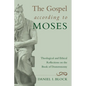 The Gospel According to Moses: Theological and Ethical Reflections on the Book of Deuteronomy - Hardcover