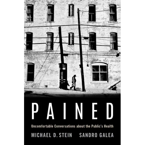 Pained: Uncomfortable Conversations about the Public's Health - Paperback